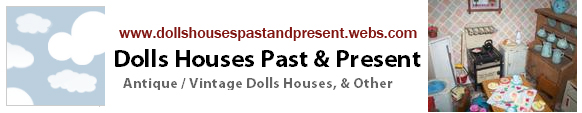 To Dolls Houses Past & Present